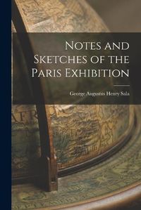 Cover image for Notes and Sketches of the Paris Exhibition