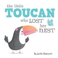 Cover image for The Little Toucan Who Lost Her Nest