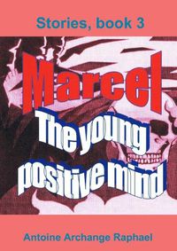 Cover image for Marcel, the Young Positive Mind, Book3