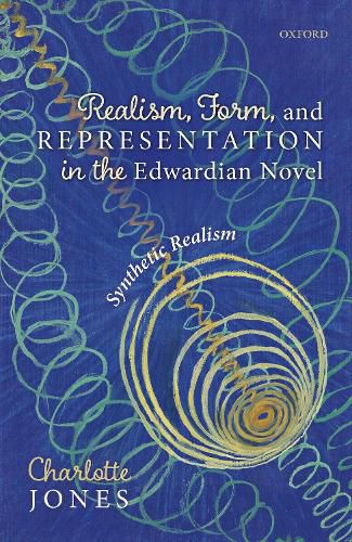 Cover image for Realism, Form, and Representation in the Edwardian Novel: Synthetic Realism