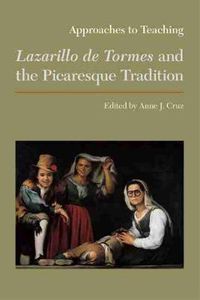 Cover image for Approaches to Teaching Lazarillo de Tormes and the Picaresque Tradition