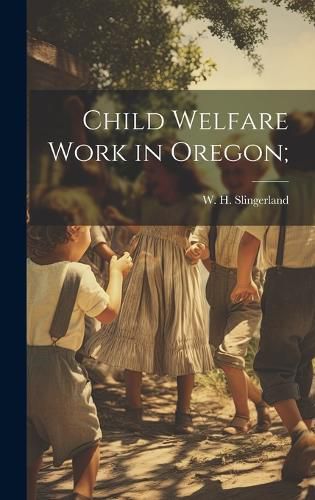 Cover image for Child Welfare Work in Oregon;