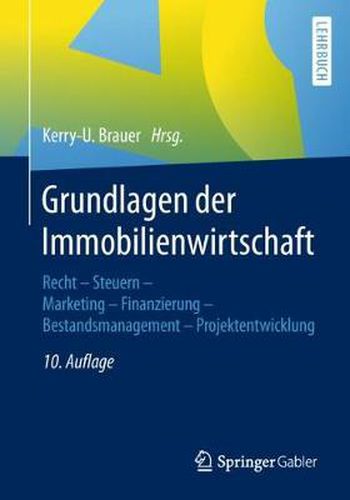 Cover image for Grundlagen der Immobilienwirtschaft: Recht - Steuern - Marketing - Finanzierung - Bestandsmanagement - Projektentwicklung