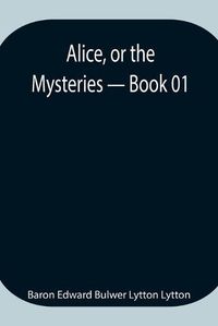 Cover image for Alice, or the Mysteries - Book 01