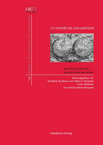 Cover image for Le Monde Est Une Peinture: Jesuitische Identitat Und Die Rolle Der Bilder