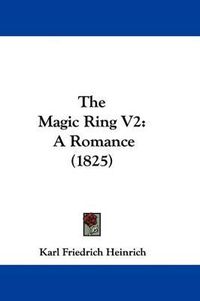 Cover image for The Magic Ring V2: A Romance (1825)