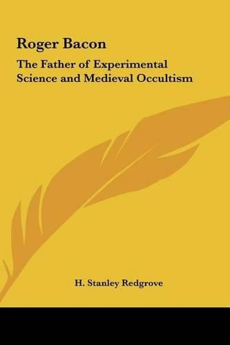 Roger Bacon: The Father of Experimental Science and Medieval Occultism