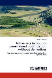 Cover image for Active Sets in Bound-Constrained Optimization Without Derivatives