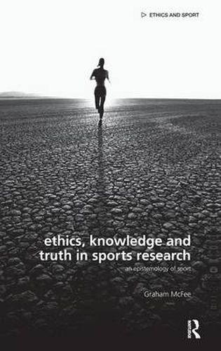 Cover image for Ethics, Knowledge and Truth in Sports Research: An Epistemology of Sport