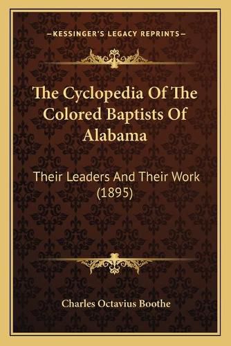 The Cyclopedia of the Colored Baptists of Alabama: Their Leaders and Their Work (1895)