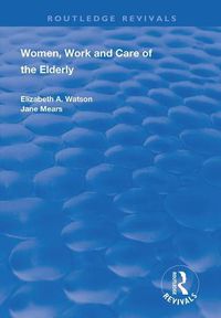 Cover image for Women, Work and Care of the Elderly