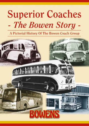 Cover image for Superior Coaches: The Bowen Story - A Pictorial History of the Bowen Coach Group