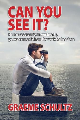 Cover image for Can you see it?: He has set eternity in our hearts, yet we cannot fathom the work He has done