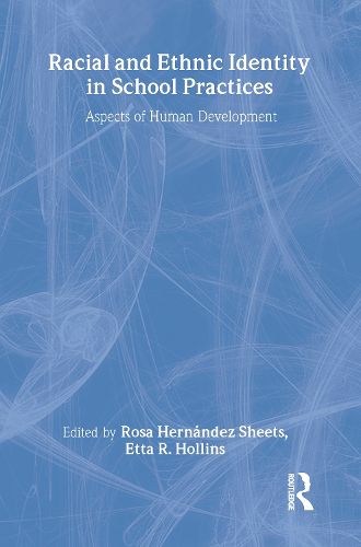Cover image for Racial and Ethnic Identity in School Practices: Aspects of Human Development