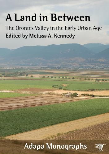 A Land in Between: The Orontes Valley in the Early Urban Age