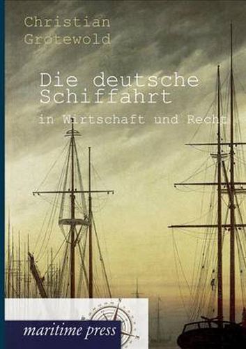 Cover image for Die deutsche Schiffahrt in Wirtschaft und Recht