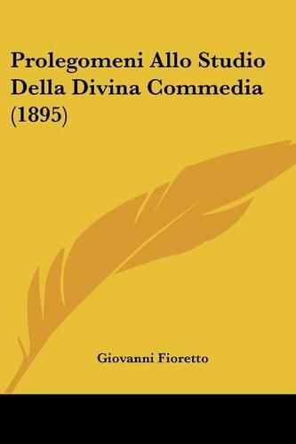 Cover image for Prolegomeni Allo Studio Della Divina Commedia (1895)