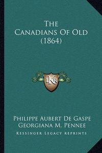 Cover image for The Canadians of Old (1864)