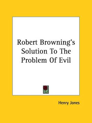 Robert Browning's Solution to the Problem of Evil