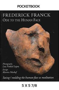 Cover image for Ode to the Human Face: Seeing/Molding the Human Face as Meditation