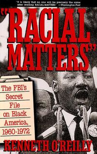 Cover image for Racial Matters: The FBI's Secret File on Black America, 1960-1972