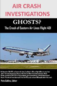 Cover image for AIR CRASH INVESTIGATIONS GHOSTS? The Crash of Eastern Air Lines Flight 401