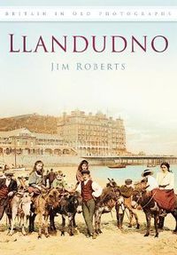 Cover image for Llandudno: Britain in Old Photographs