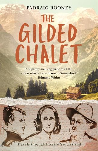 The Gilded Chalet: Travels through Literary Switzerland