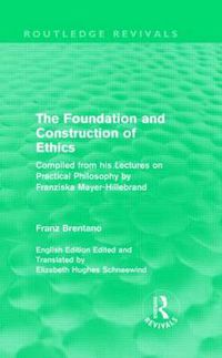 Cover image for The Foundation and Construction of Ethics (Routledge Revivals)