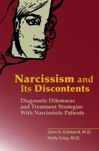 Cover image for Narcissism and Its Discontents: Diagnostic Dilemmas and Treatment Strategies With Narcissistic Patients