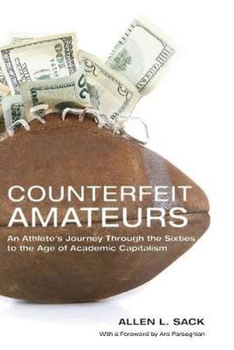 Cover image for Counterfeit Amateurs: An Athlete's Journey Through the Sixties to the Age of Academic Capitalism