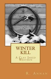 Cover image for Winter Kill: A Clay Jared Western