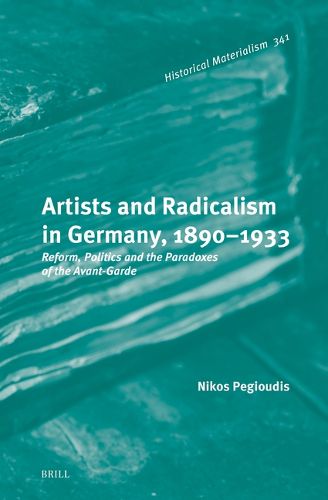 Cover image for Artists and Radicalism in Germany, 1890-1933