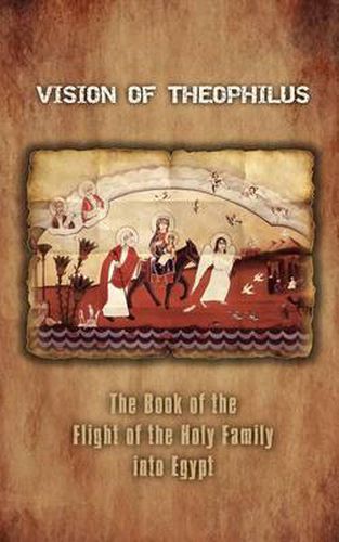 Cover image for Vision of Theophilus: The Book of the Flight of the Holy Family into Egypt