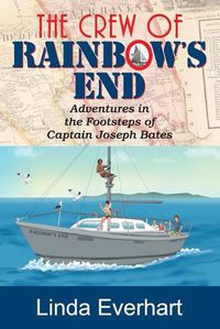 Cover image for The Crew of Rainbow's End: Adventures in the Footsteps of Captain Joseph Bates