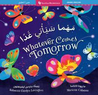 Cover image for Whatever Comes Tomorrow (Bilingual Arabic & English)