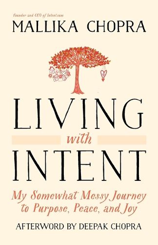 Cover image for Living with Intent: My Somewhat Messy Journey to Purpose, Peace, and Joy