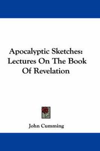 Cover image for Apocalyptic Sketches: Lectures on the Book of Revelation