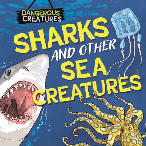 Cover image for Dangerous Creatures: Sharks and Other Sea Creatures