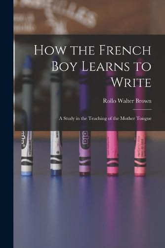 Cover image for How the French Boy Learns to Write