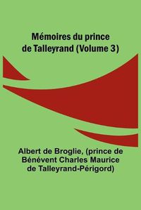 Cover image for Memoires du prince de Talleyrand (Volume 3)