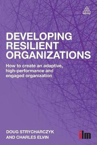 Cover image for Developing Resilient Organizations: How to Create an Adaptive, High-Performance and Engaged Organization