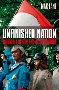 Cover image for Unfinished Nation: Indonesia Before and After Suharto