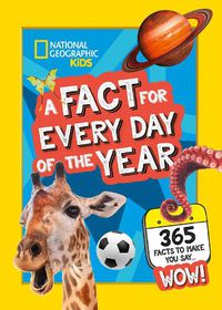 Cover image for A Fact for Every Day of the Year: 365 Facts to Make You Say Wow!