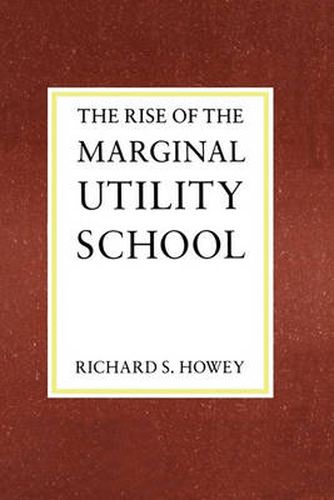 Cover image for The Rise of the Marginal Utility School, 1870-1889