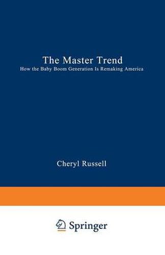 Cover image for The Master Trend: How the Baby Boom Generation is Remaking America