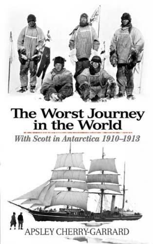 Cover image for The Worst Journey in the World: With Scott in Antarctica 1910-1913