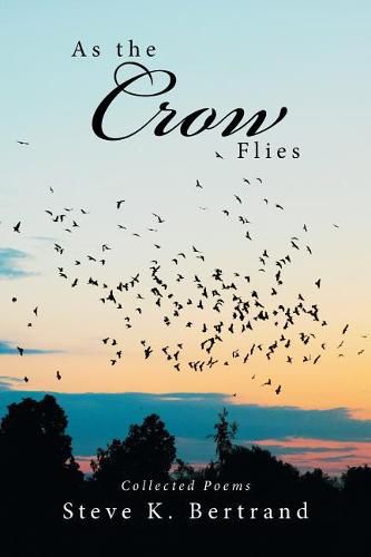 As the Crow Flies: Collected Poems