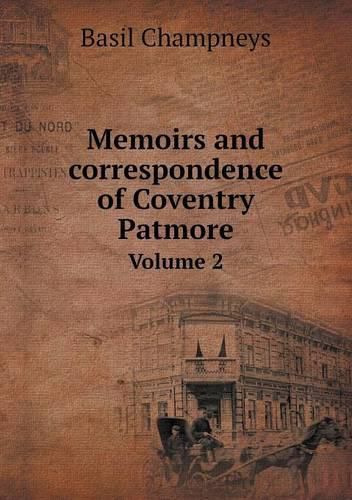 Memoirs and correspondence of Coventry Patmore Volume 2