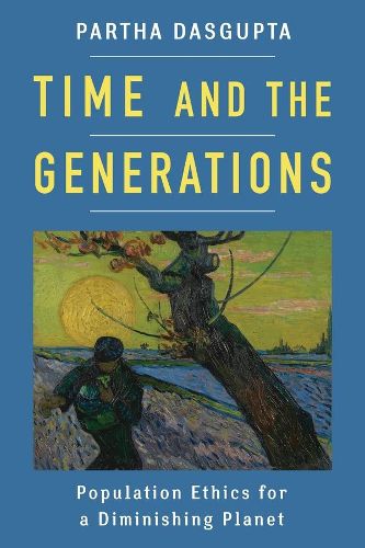 Cover image for Time and the Generations: Population Ethics for a Diminishing Planet